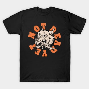 NOT DEAD YET T-Shirt